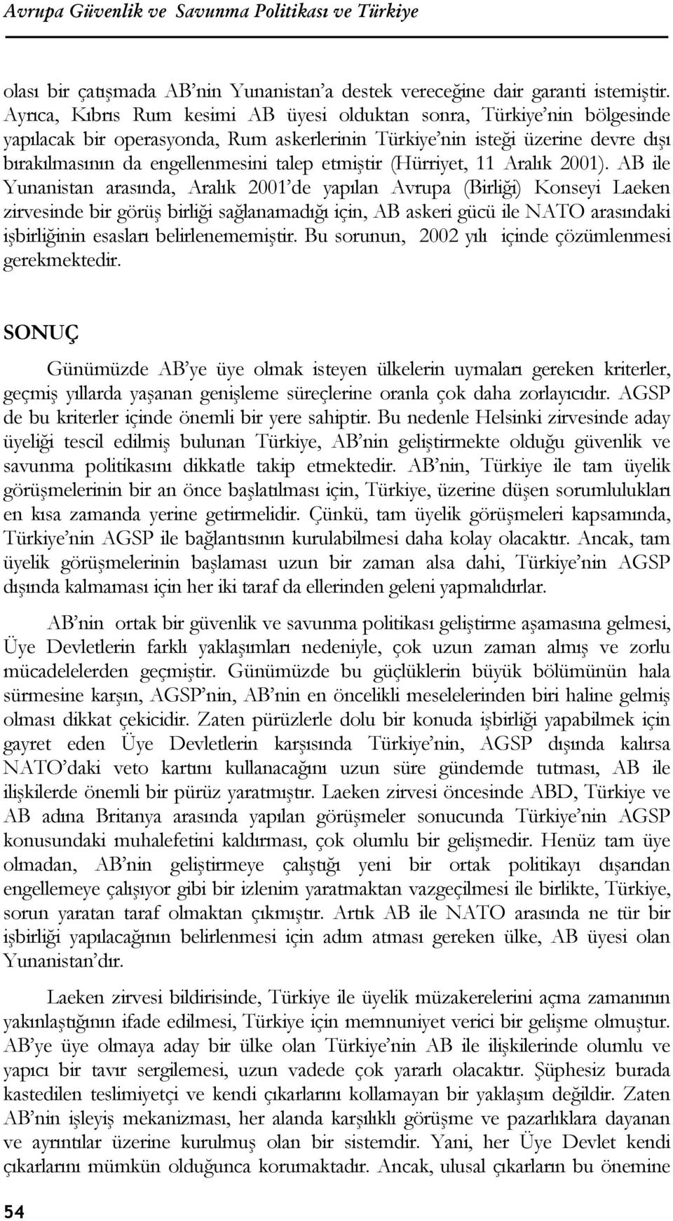 etmiştir (Hürriyet, 11 Aralık 2001).