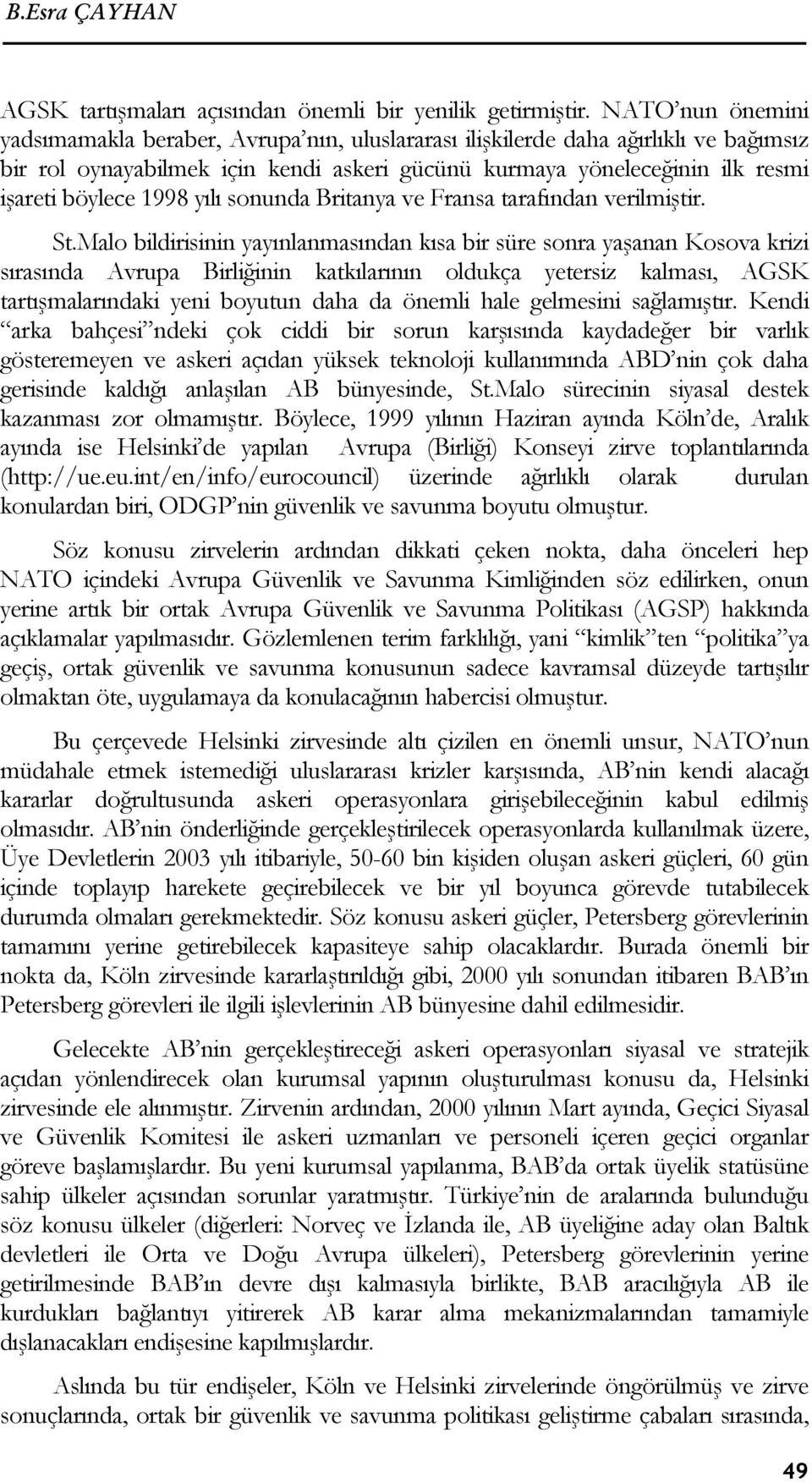 1998 yılı sonunda Britanya ve Fransa tarafından verilmiştir. St.