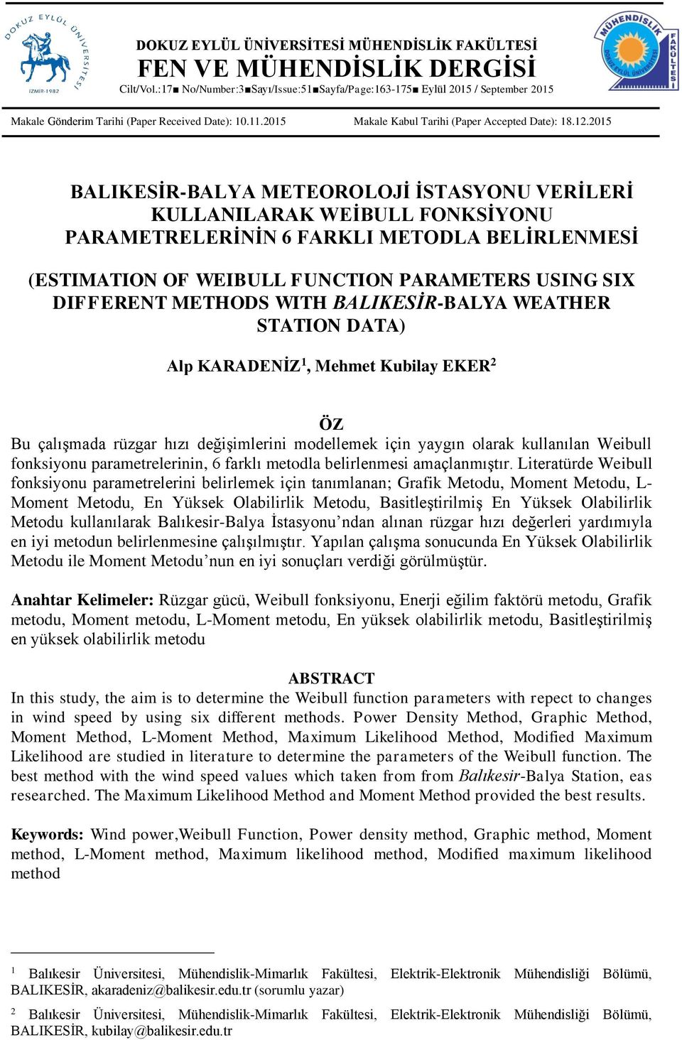 215 BALIKESİR-BALYA METEOROLOJİ İSTASYONU VERİLERİ KULLANILARAK WEİBULL FONKSİYONU PARAMETRELERİNİN 6 FARKLI METODLA BELİRLENMESİ (ESTIMATION OF WEIBULL FUNCTION PARAMETERS USING SIX DIFFERENT