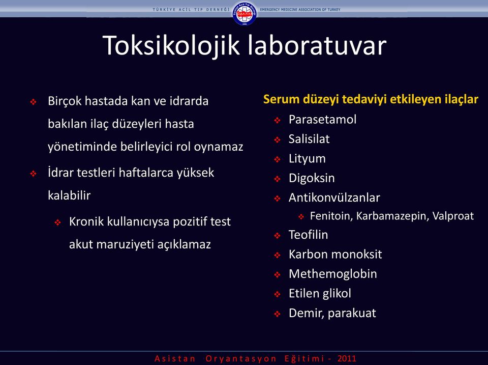 maruziyeti açıklamaz Serum düzeyi tedaviyi etkileyen ilaçlar Parasetamol Salisilat Lityum Digoksin