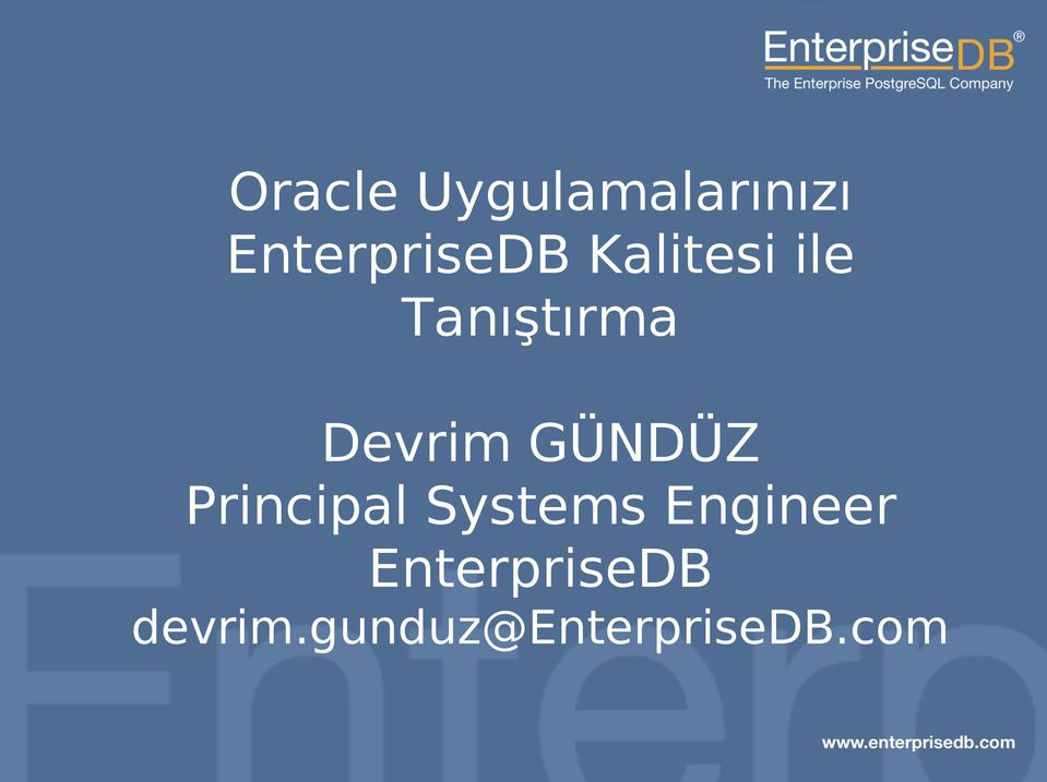 Principal Systems Engineer EnterpriseDB devrim.