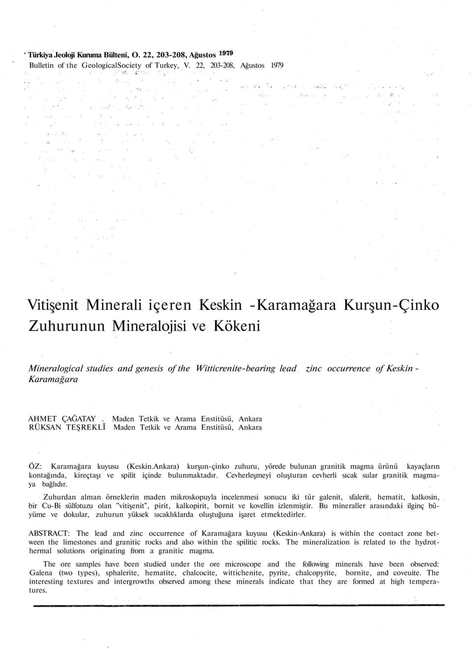 occurrence of Keskin AHMET ÇAĞATAY. RÜKSAN TEŞREKLÎ Maden Tetkik ve Arama Enstitüsü, Ankara Maden Tetkik ve Arama Enstitüsü, Ankara ÖZ: Karamağara kuyusu (Keskin.