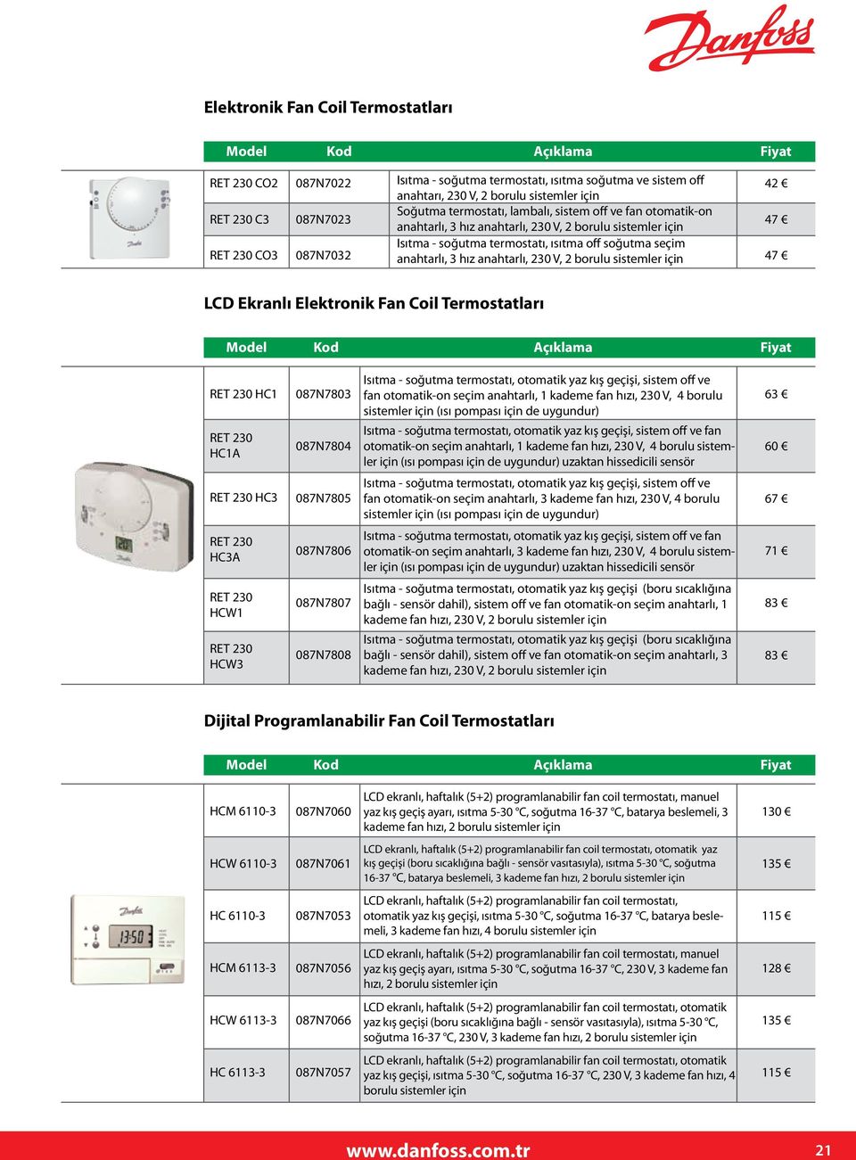 için 42 47 47 LCD Ekranlı Elektronik Fan Coil Termostatları HC1 087N7803 Isıtma - soğutma termostatı, otomatik yaz kış geçişi, sistem off ve fan otomatik-on seçim anahtarlı, 1 kademe fan hızı, 230 V,