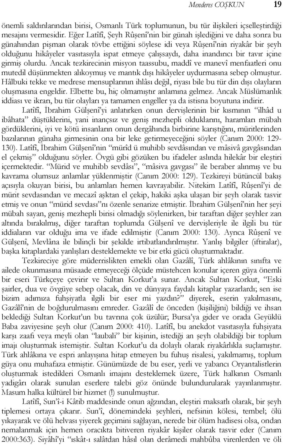 çalışsaydı, daha inandırıcı bir tavır içine girmiş olurdu.