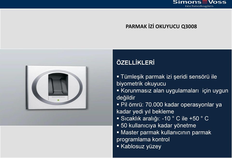 000 kadar operasyonlar ya kadar yedi yıl bekleme Sıcaklık aralığı: -10 C ile +50 C