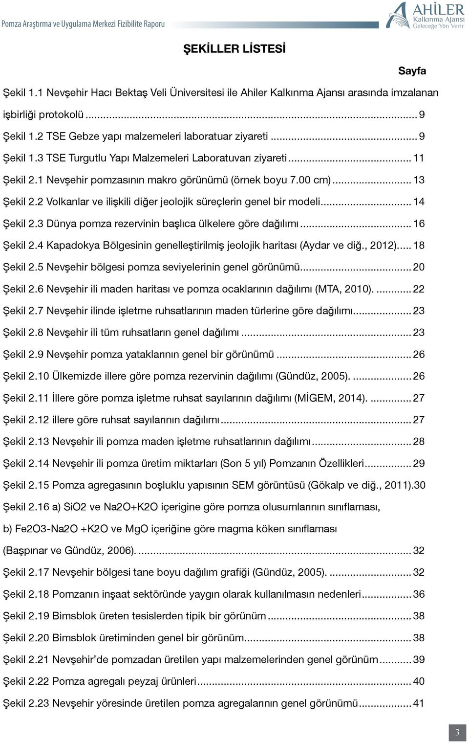 2 Volkanlar ve ilişkili diğer jeolojik süreçlerin genel bir modeli... 14 Şekil 2.3 Dünya pomza rezervinin başlıca ülkelere göre dağılımı... 16 Şekil 2.