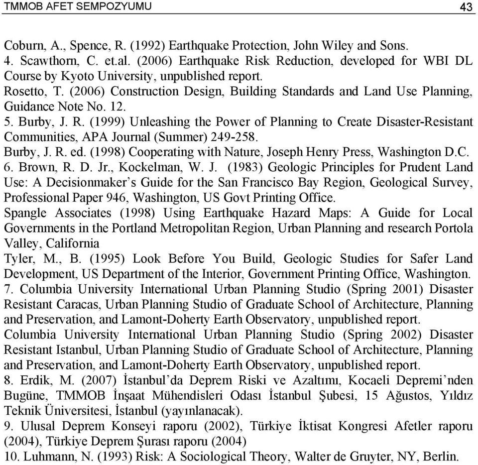 (2006) Construction Design, Building Standards and Land Use Planning, Guidance Note No. 12. 5. Burby, J. R.