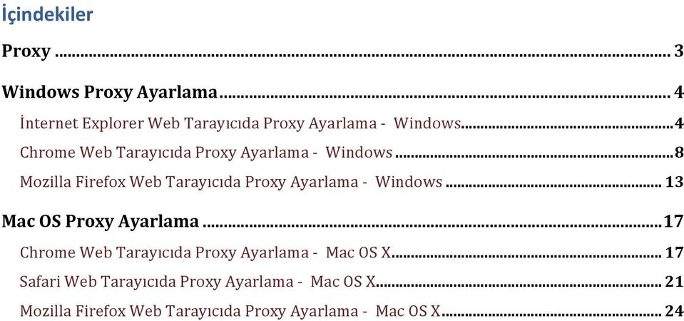 .. 8 Mozilla Firefox Web Tarayıcıda Proxy Ayarlama - Windows... 13 Mac OS Proxy Ayarlama.
