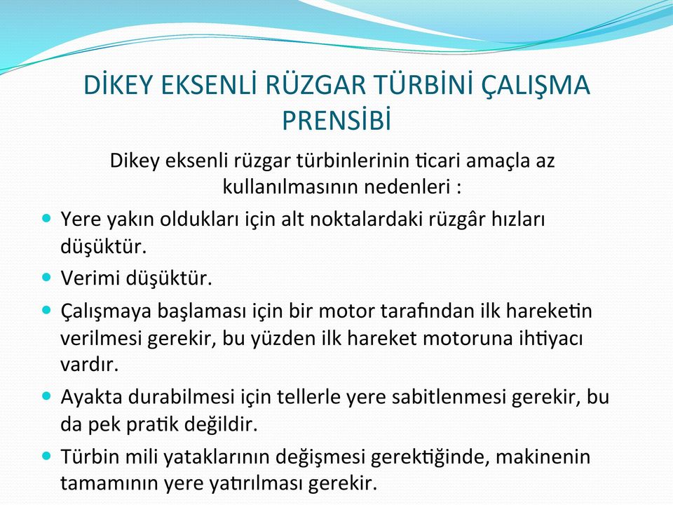 Çalışmaya başlaması için bir motor taraundan ilk hareke5n verilmesi gerekir, bu yüzden ilk hareket motoruna ih5yacı vardır.