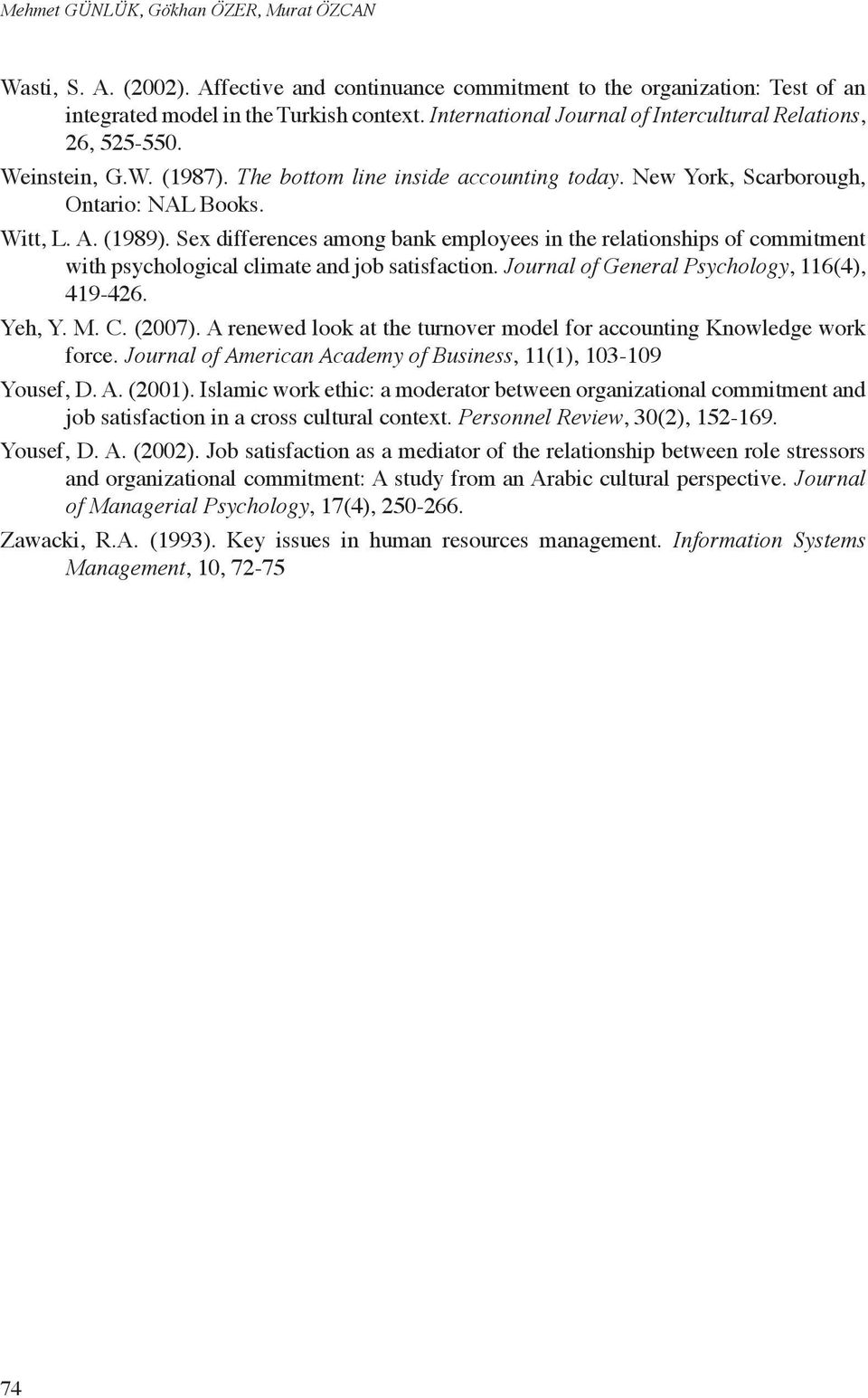 Sex differences among bank employees in the relationships of commitment with psychological climate and job satisfaction. Journal of General Psychology, 116(4), 419-426. Yeh, Y. M. C. (2007).