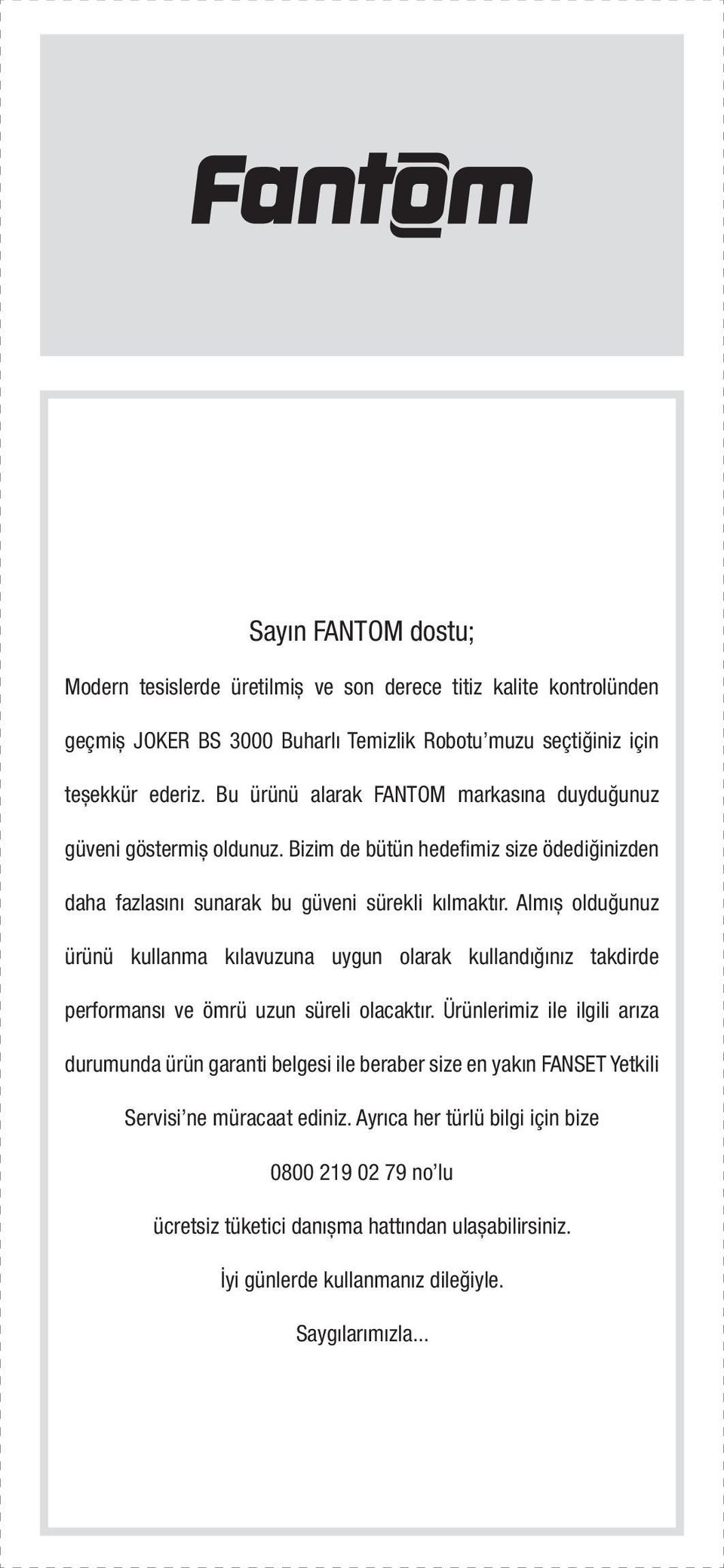 Almıș olduğunuz ürünü kullanma kılavuzuna uygun olarak kullandığınız takdirde performansı ve ömrü uzun süreli olacaktır.