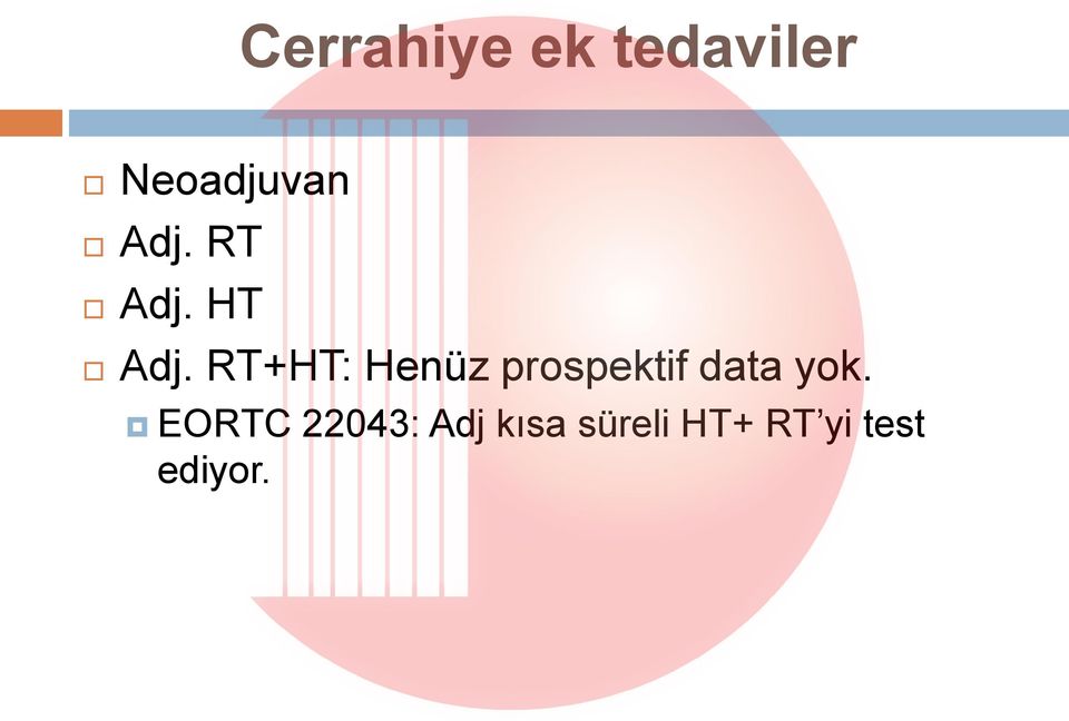 RT+HT: Henüz prospektif data yok.