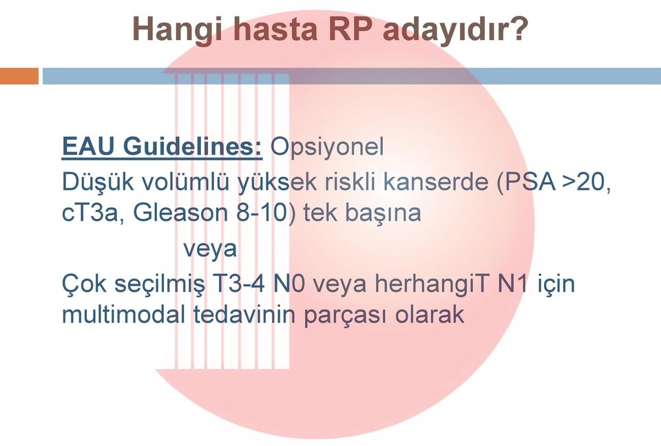 kanserde (PSA >20, ct3a, Gleason 8-10) tek başına