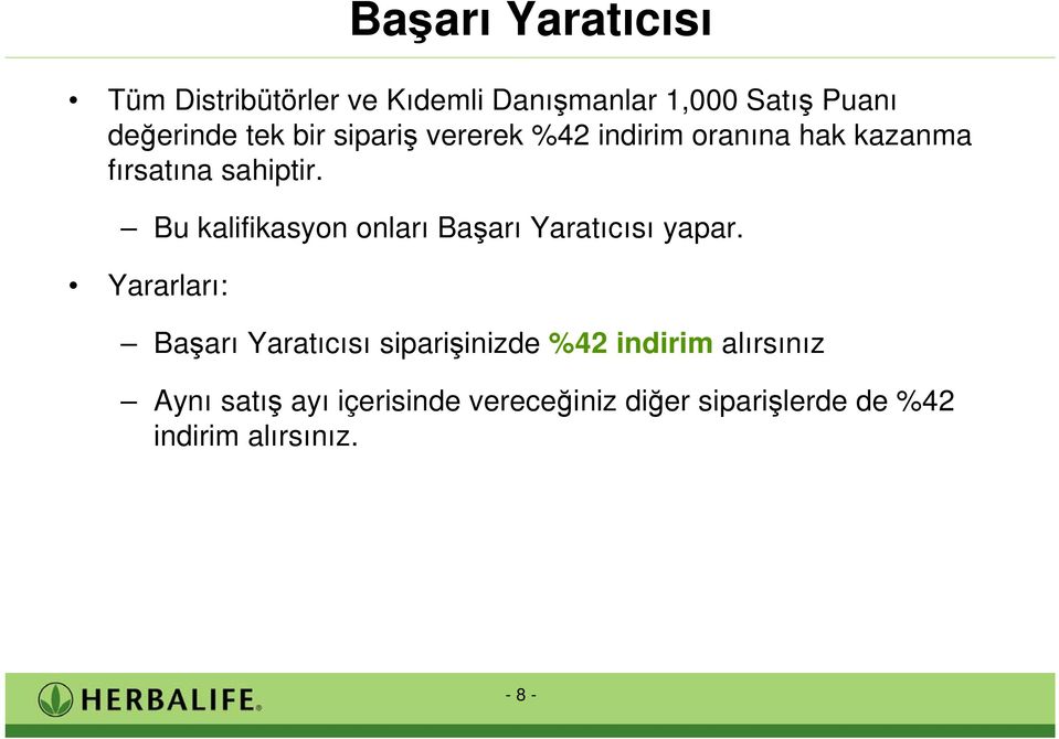 Bu kalifikasyon onları Ba arı Yaratıcısı yapar.