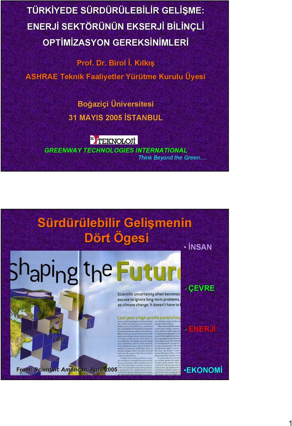 Kılkış ASHRAE Teknik Faaliyetler Yürütme Kurulu Üyesi Boğaziçi Üniversitesi 31 MAYIS 2005