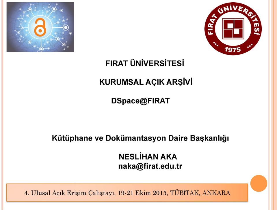 Başkanlığı NESLİHAN AKA naka@firat.edu.tr 4.