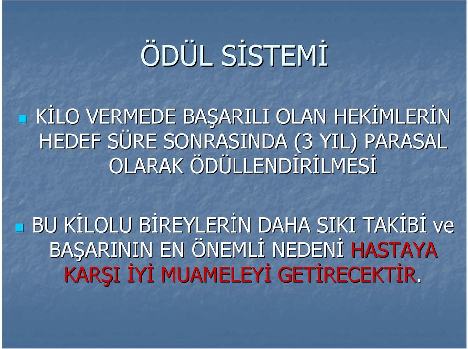 ÖDÜLLENDİRİLMESİ BU KİLOLU K BİREYLERB REYLERİN N DAHA SIKI TAKİBİ