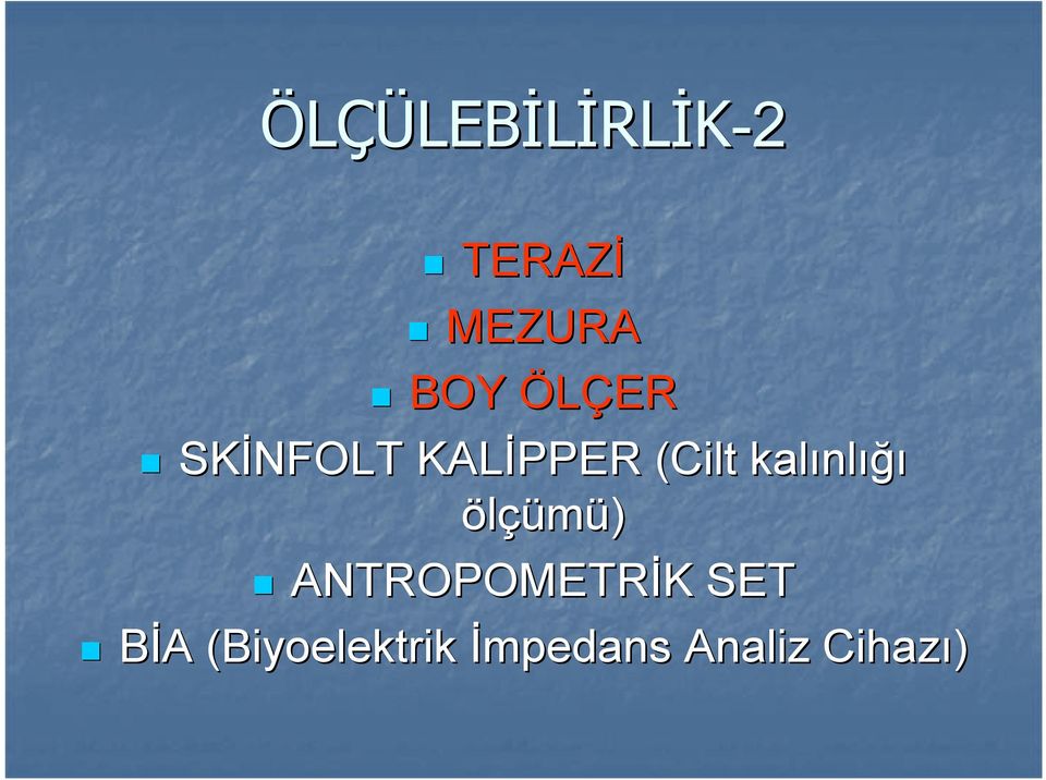 nlığı ölçümü) ANTROPOMETRİK K SET BİA