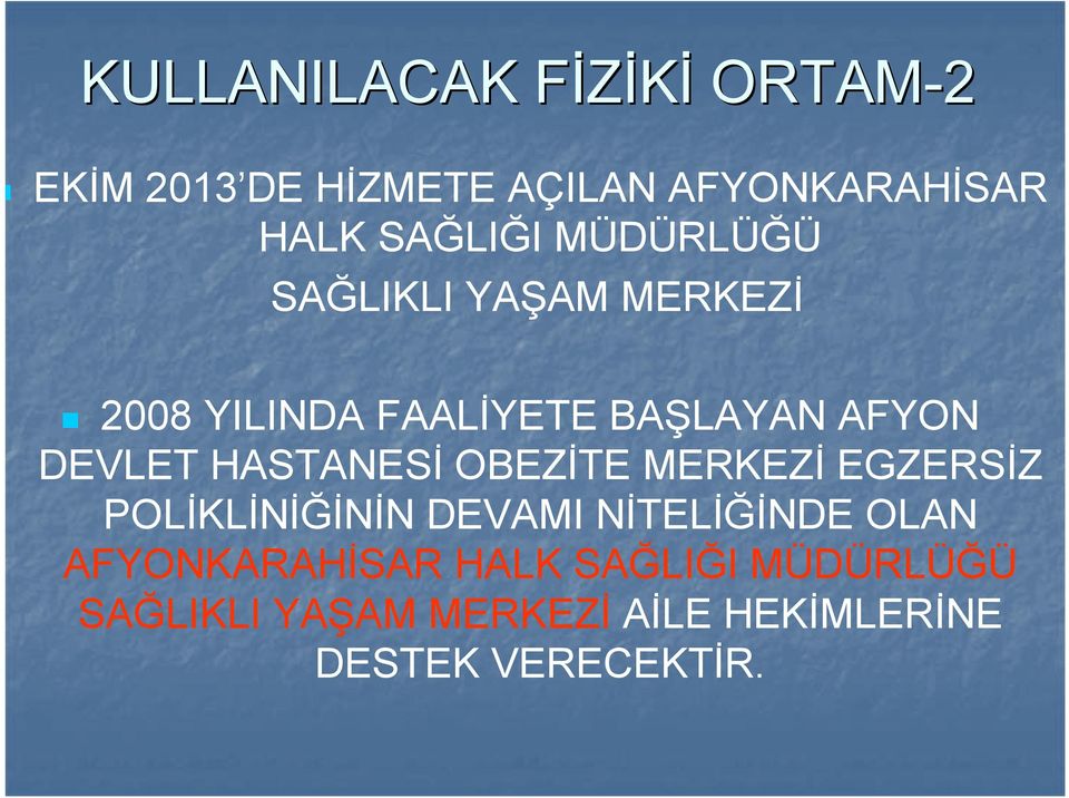 DEVLET HASTANESİ OBEZİTE MERKEZİ EGZERSİZ POLİKLİNİĞİNİN DEVAMI NİTELİĞİNDE OLAN