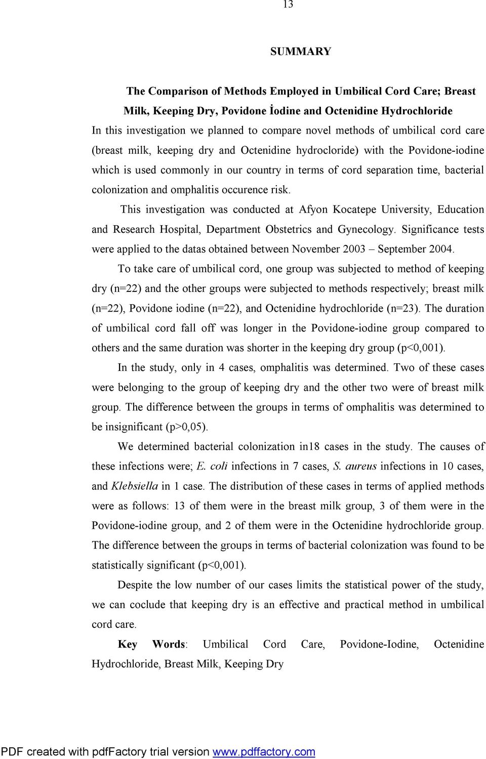 and omphalitis occurence risk. This investigation was conducted at Afyon Kocatepe University, Education and Research Hospital, Department Obstetrics and Gynecology.