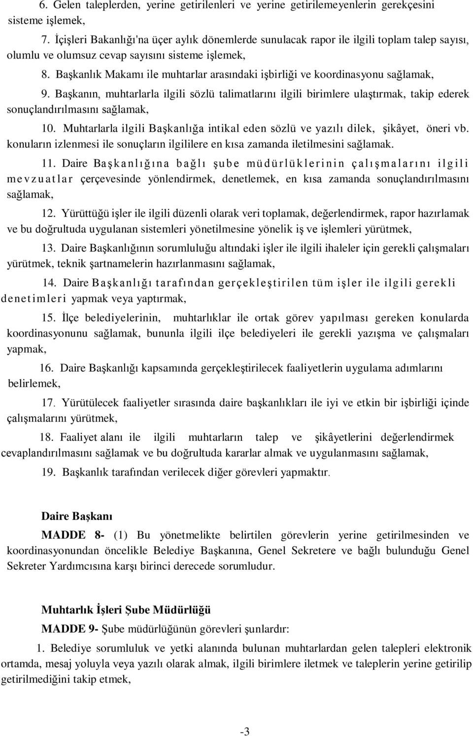 Başkanlık Makamı ile muhtarlar arasındaki işbirliği ve koordinasyonu sağlamak, 9.