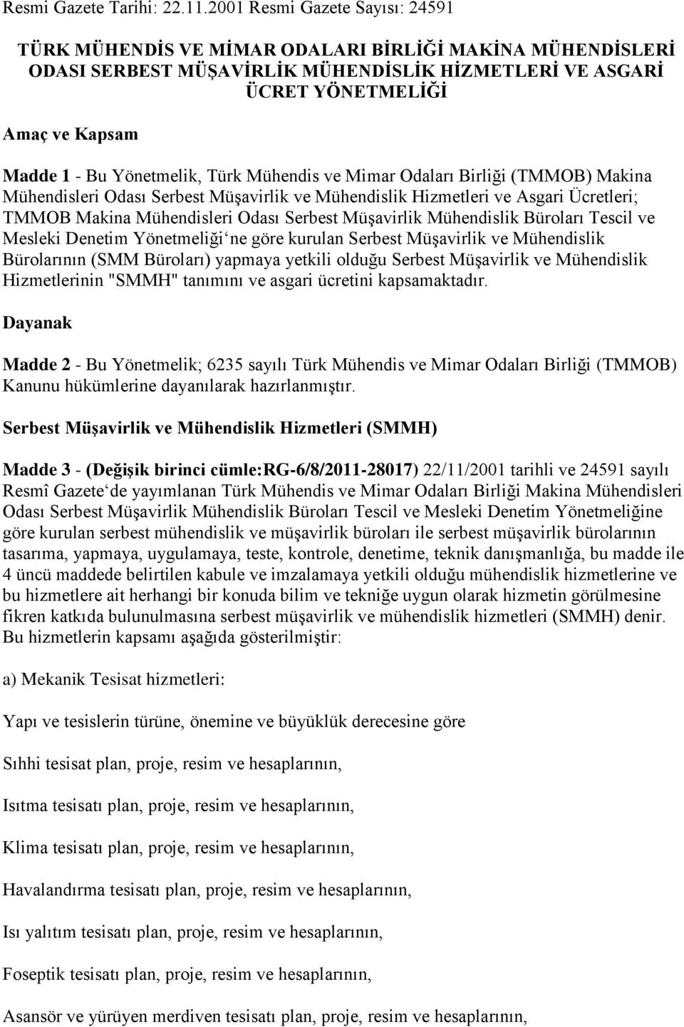 Yönetmelik, Türk Mühendis ve Mimar Odaları Birliği (TMMOB) Makina Mühendisleri Odası Serbest Müşavirlik ve Mühendislik Hizmetleri ve Asgari Ücretleri; TMMOB Makina Mühendisleri Odası Serbest