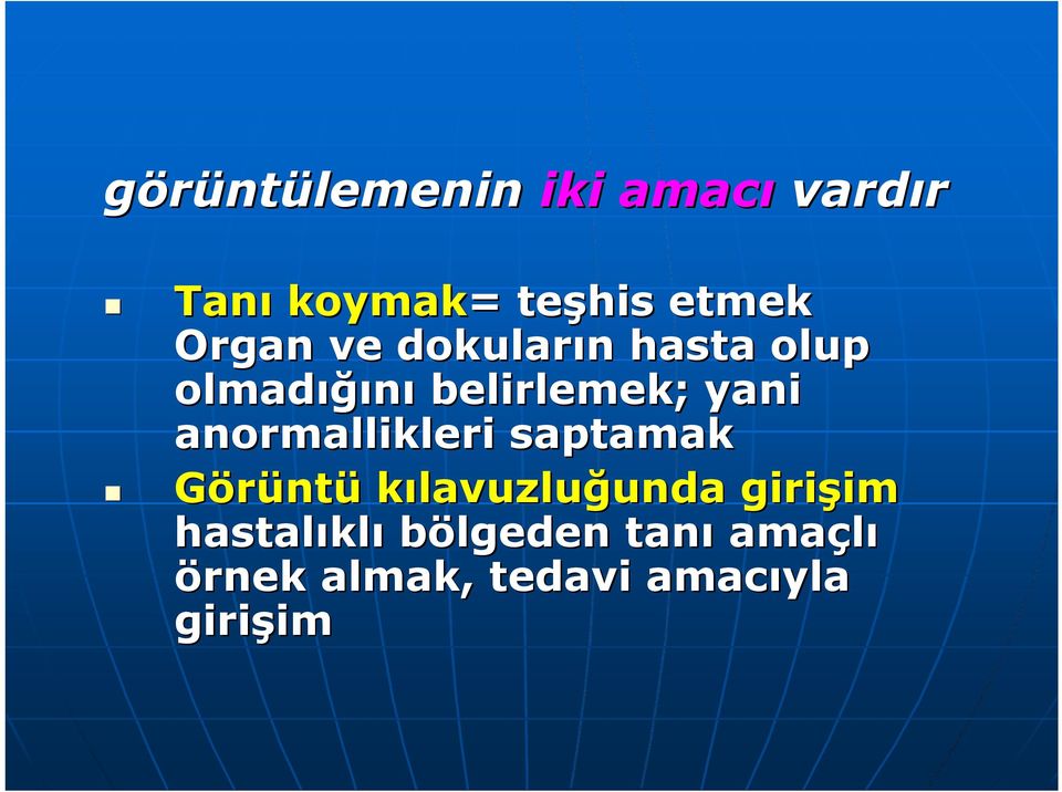 anormallikleri saptamak Görüntü kılavuzluğunda girişim