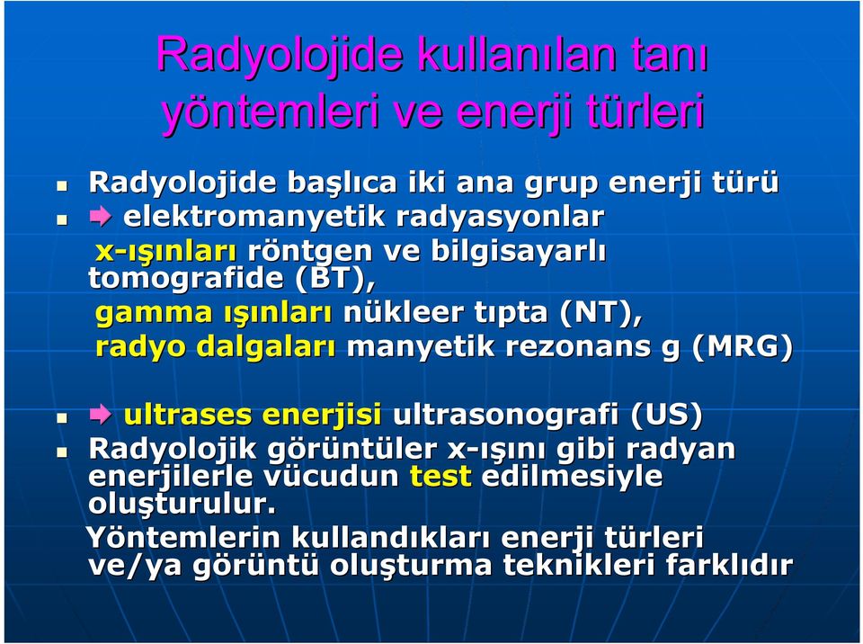 manyetik rezonans g (MRG) ultrases enerjisi ultrasonografi (US) Radyolojik görüntüler x-ışını x gibi radyan enerjilerle