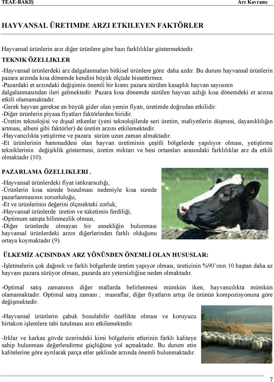 -Pazardaki et arzındaki değişimin önemli bir kısmı pazara sürülen kasaplık hayvan sayısının dalgalanmasından ileri gelmektedir.