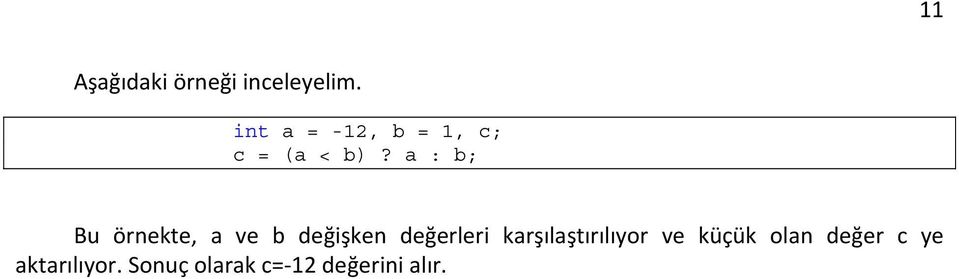 a : b; Bu örnekte, a ve b değişken değerleri