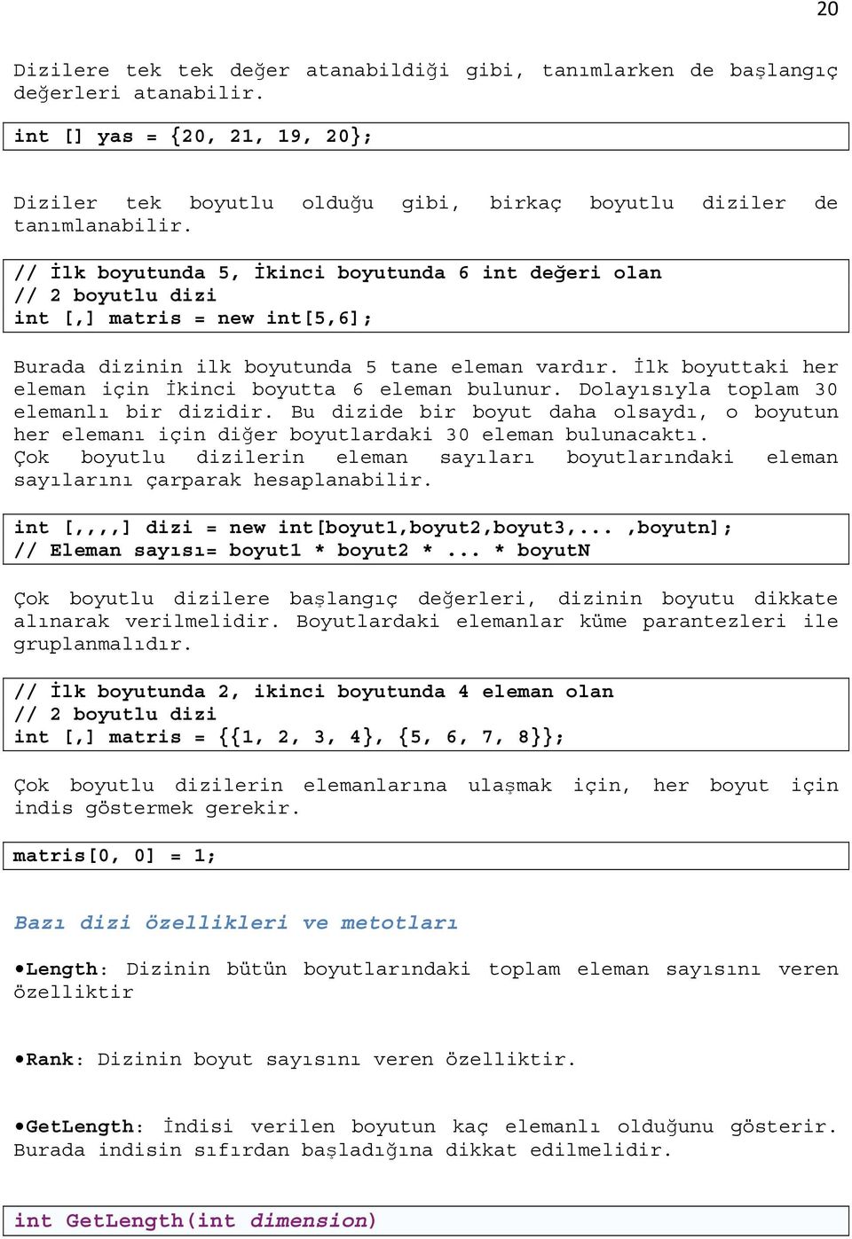 İlk boyuttaki her eleman için İkinci boyutta 6 eleman bulunur. Dolayısıyla toplam 30 elemanlı bir dizidir.