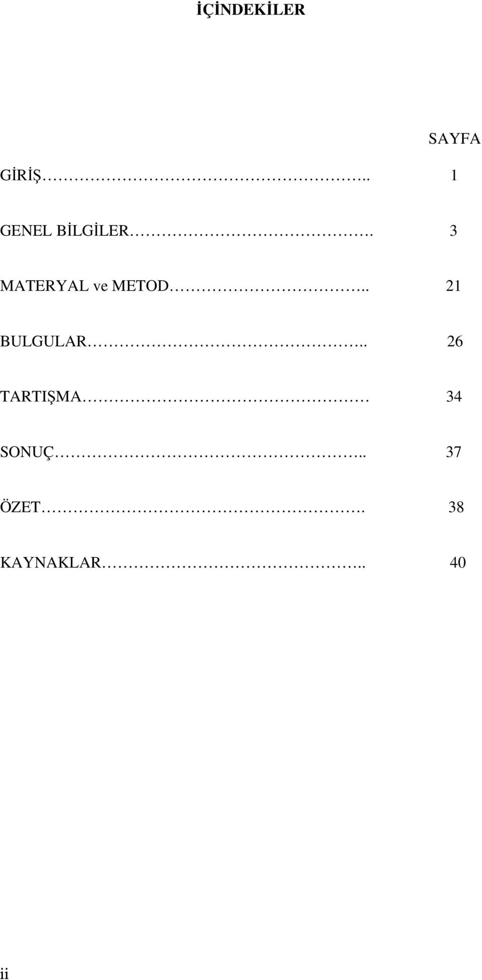 3 MATERYAL ve METOD.. 21 BULGULAR.