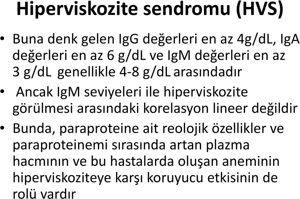 arasındaki korelasyon lineer değildir Bunda, paraproteine ait reolojik özellikler ve paraproteinemi