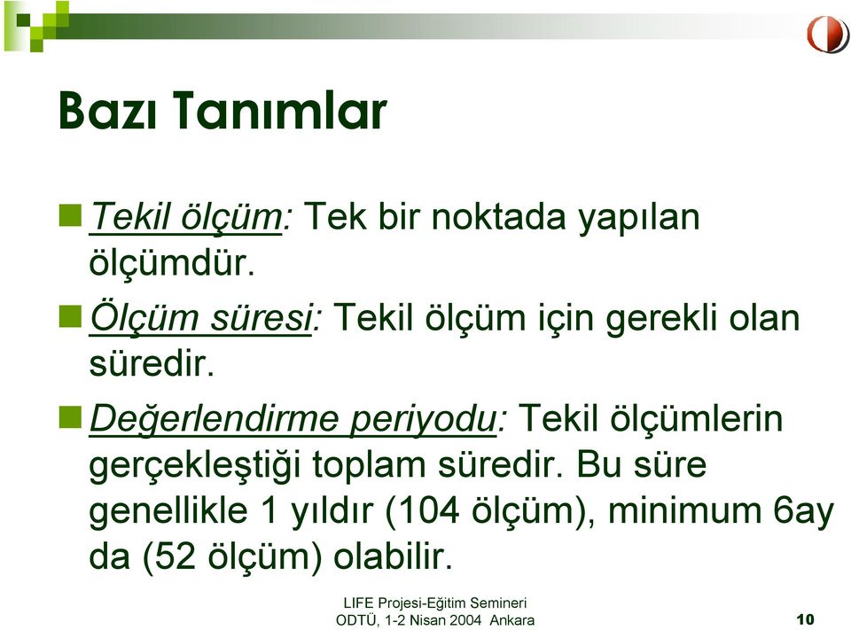 Değerlendirme periyodu: Tekil ölçümlerin gerçekleştiği toplam süredir.