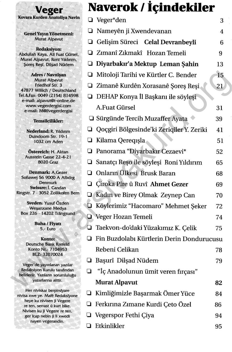 Bender 15 Murat Alpavut Frleöhof str. 3 D Zimane Kurden Xorasane Şoreş Reşi 21 47877 Wllll:dl/ Deutschlancl Tei.8Jax: 0049 (2154)814598 D DEHAP Konya İl Başkanı ile söyleşi e-mail: alpavut@t-onllne.