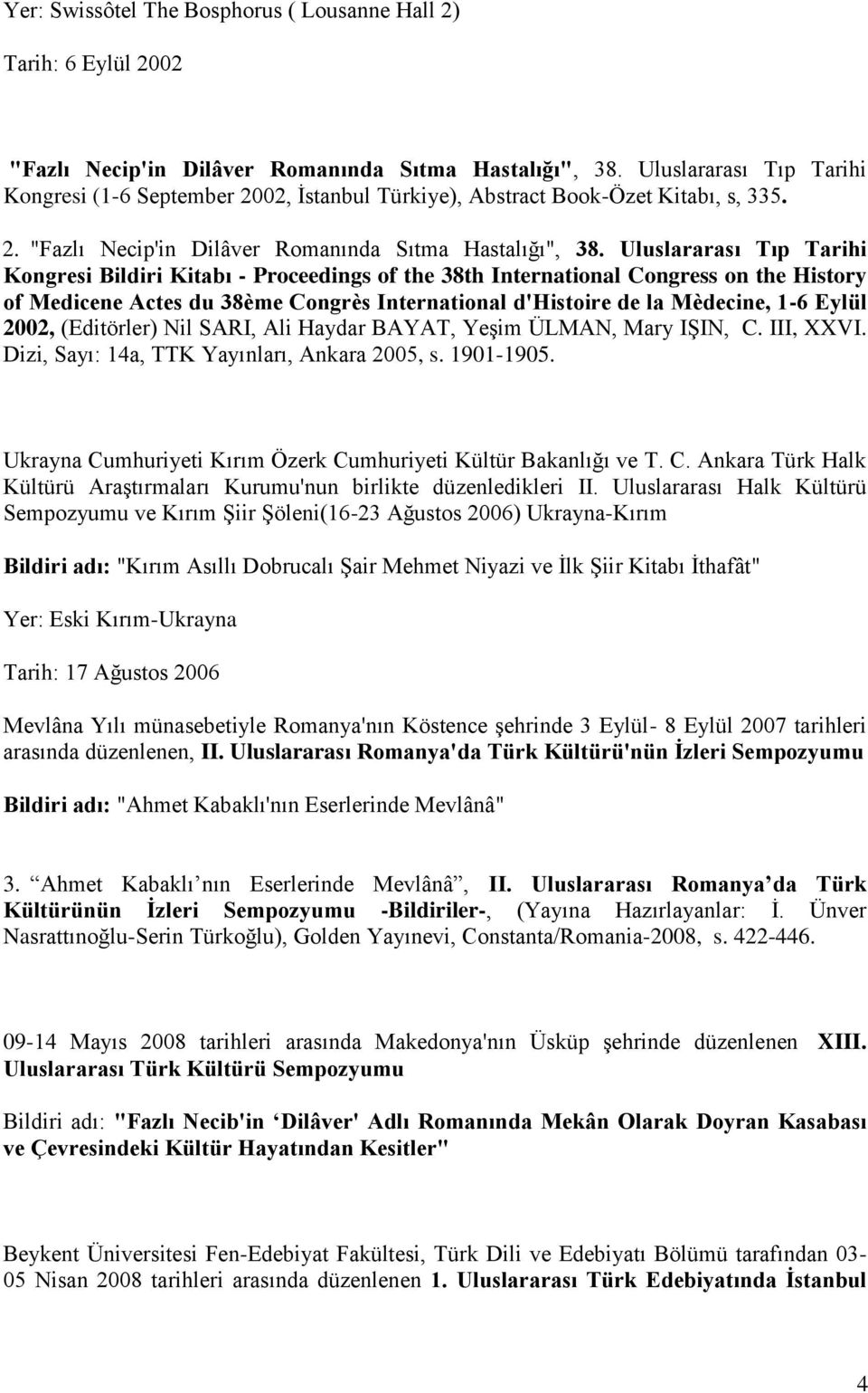 Uluslararası Tıp Tarihi Kongresi Bildiri Kitabı - Proceedings of the 38th International Congress on the History of Medicene Actes du 38ème Congrès International d'histoire de la Mèdecine, 1-6 Eylül