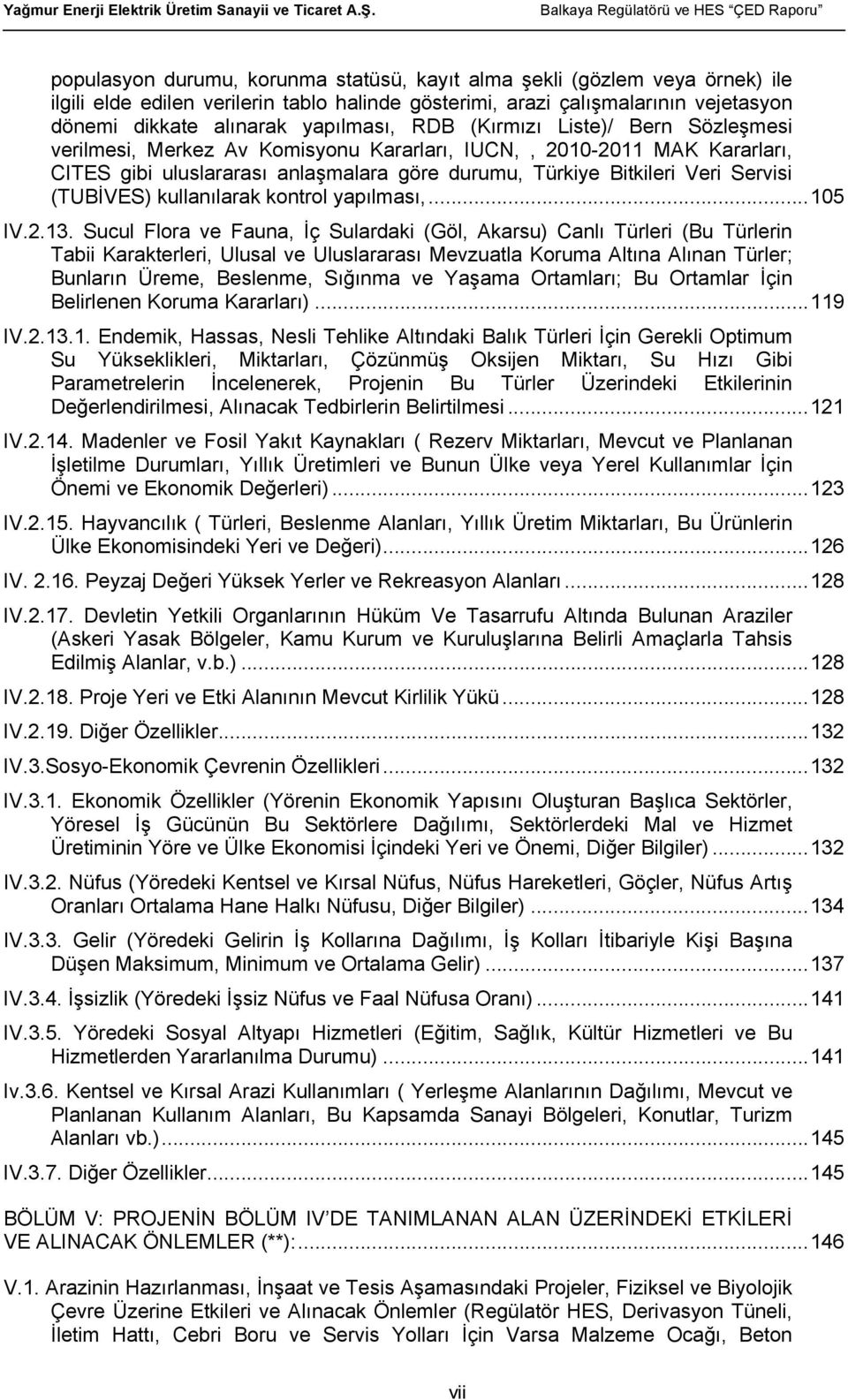 (TUBİVES) kullanılarak kontrol yapılması,... 105 IV.2.13.