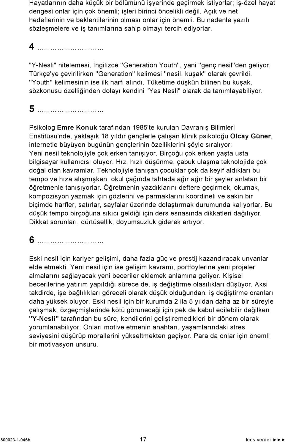 4 "Y-Nesli" nitelemesi, İngilizce ''Generation Youth'', yani ''genç nesil''den geliyor. Türkçe'ye çevirilirken ''Generation'' kelimesi ''nesil, kuşak'' olarak çevrildi.