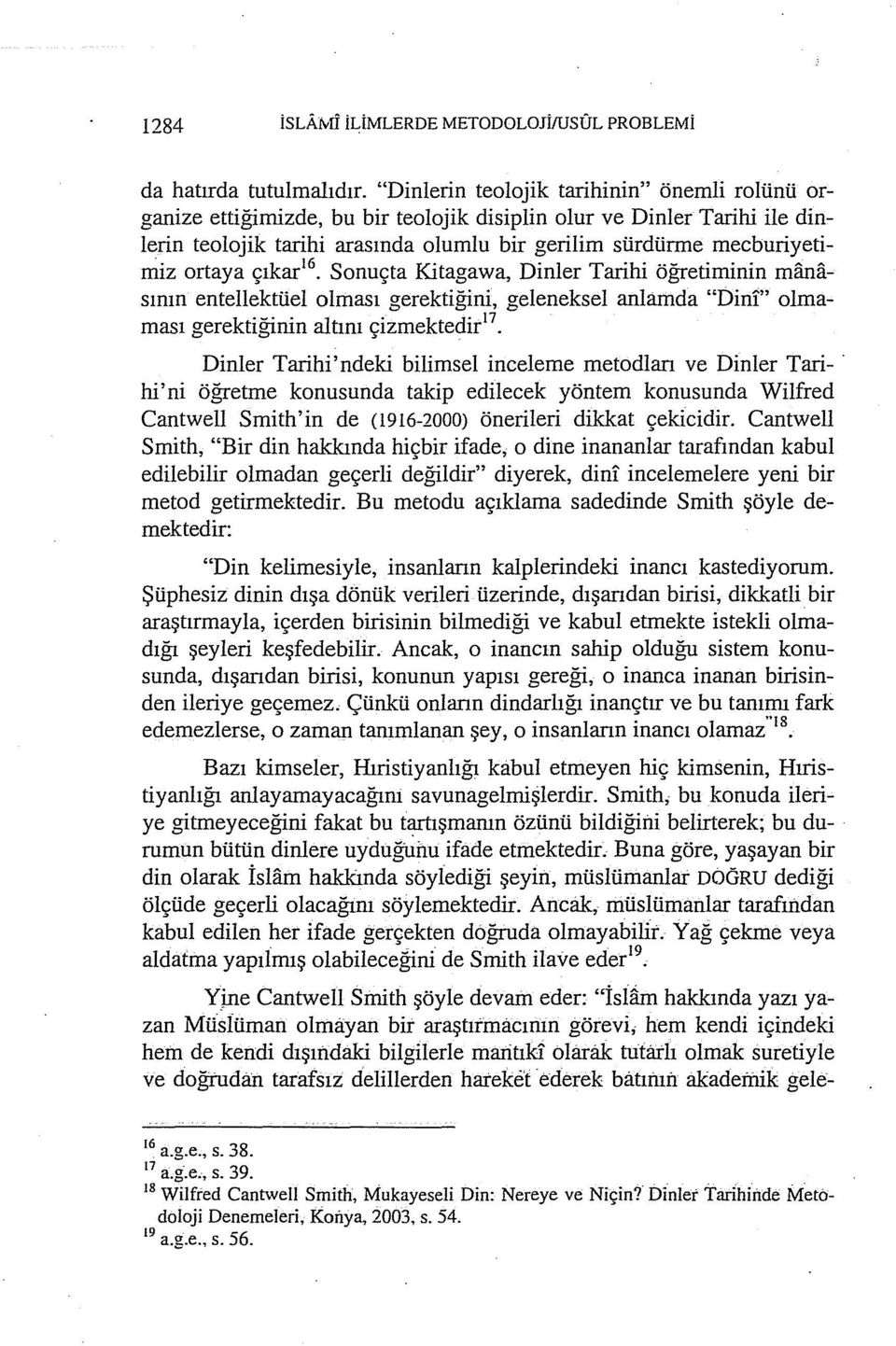 ortaya çıkar 16 Sonuçta Kitagawa, Dinler Tarihi öğretiminin manasının entellektüel olması gerektiğini, geleneksel anlamda "Din!