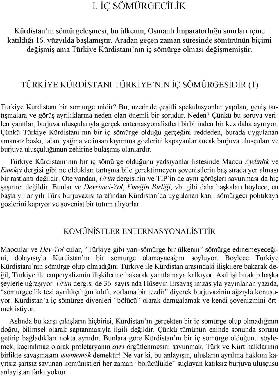 TÜRKİYE KÜRDİSTANI TÜRKİYE NİN İÇ SÖMÜRGESİDİR (1) Türkiye Kürdistanı bir sömürge midir?