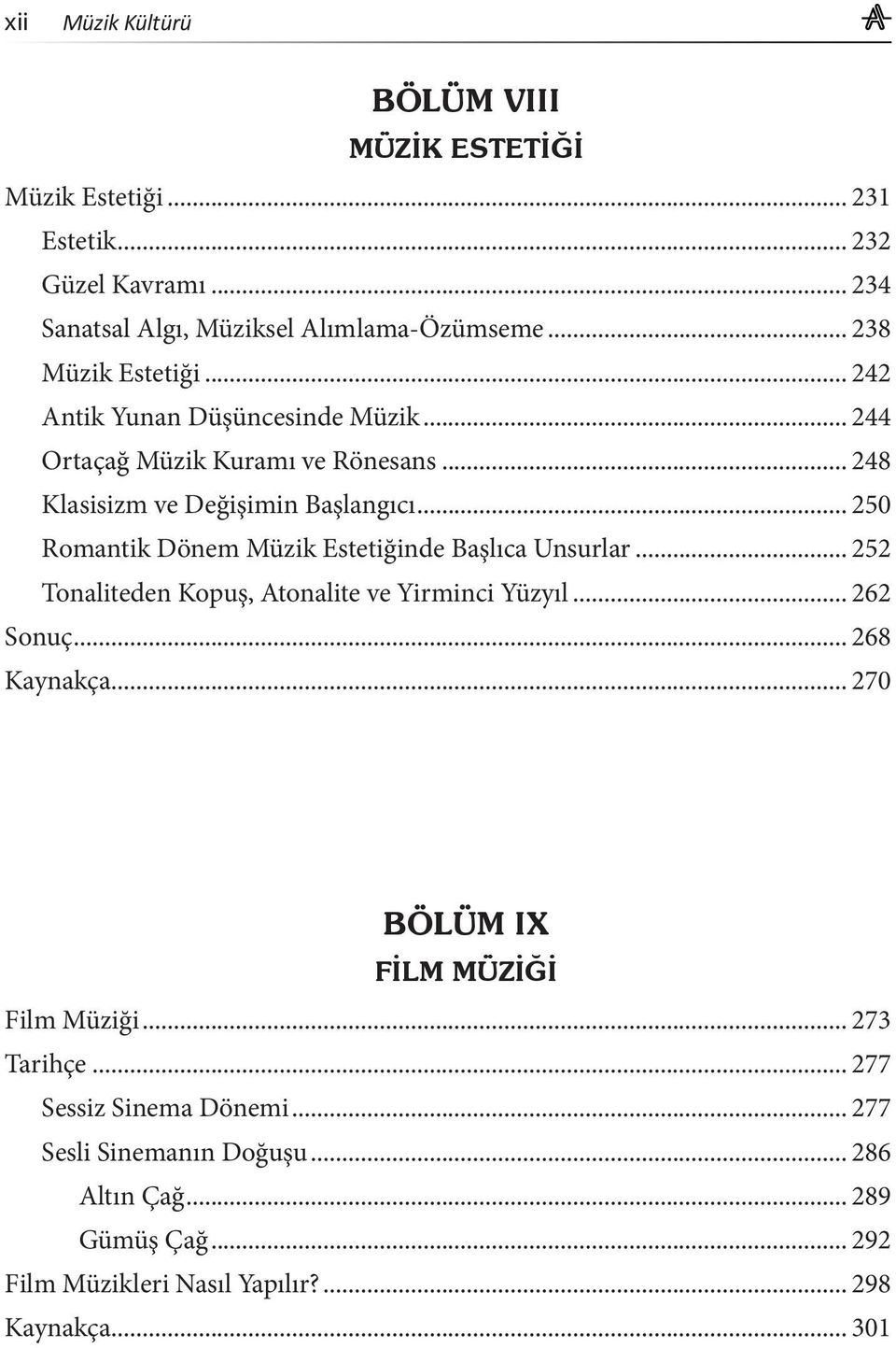 .. 250 Romantik Dönem Müzik Estetiğinde Başlıca Unsurlar... 252 Tonaliteden Kopuş, Atonalite ve Yirminci Yüzyıl... 262 Sonuç... 268 Kaynakça.