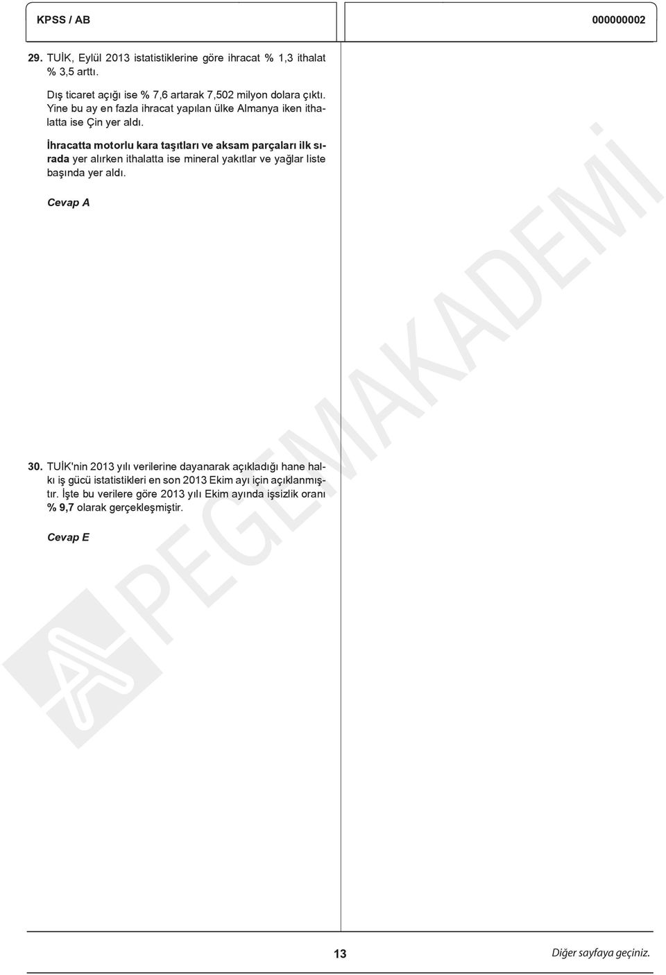 İhracatta motorlu kara taşıtları ve aksam parçaları ilk sırada yer alırken ithalatta ise mineral yakıtlar ve yağlar liste başında yer aldı. 30.