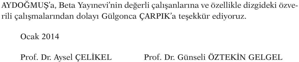 dolayı Gülgonca ÇARPIK a teşekkür ediyoruz.