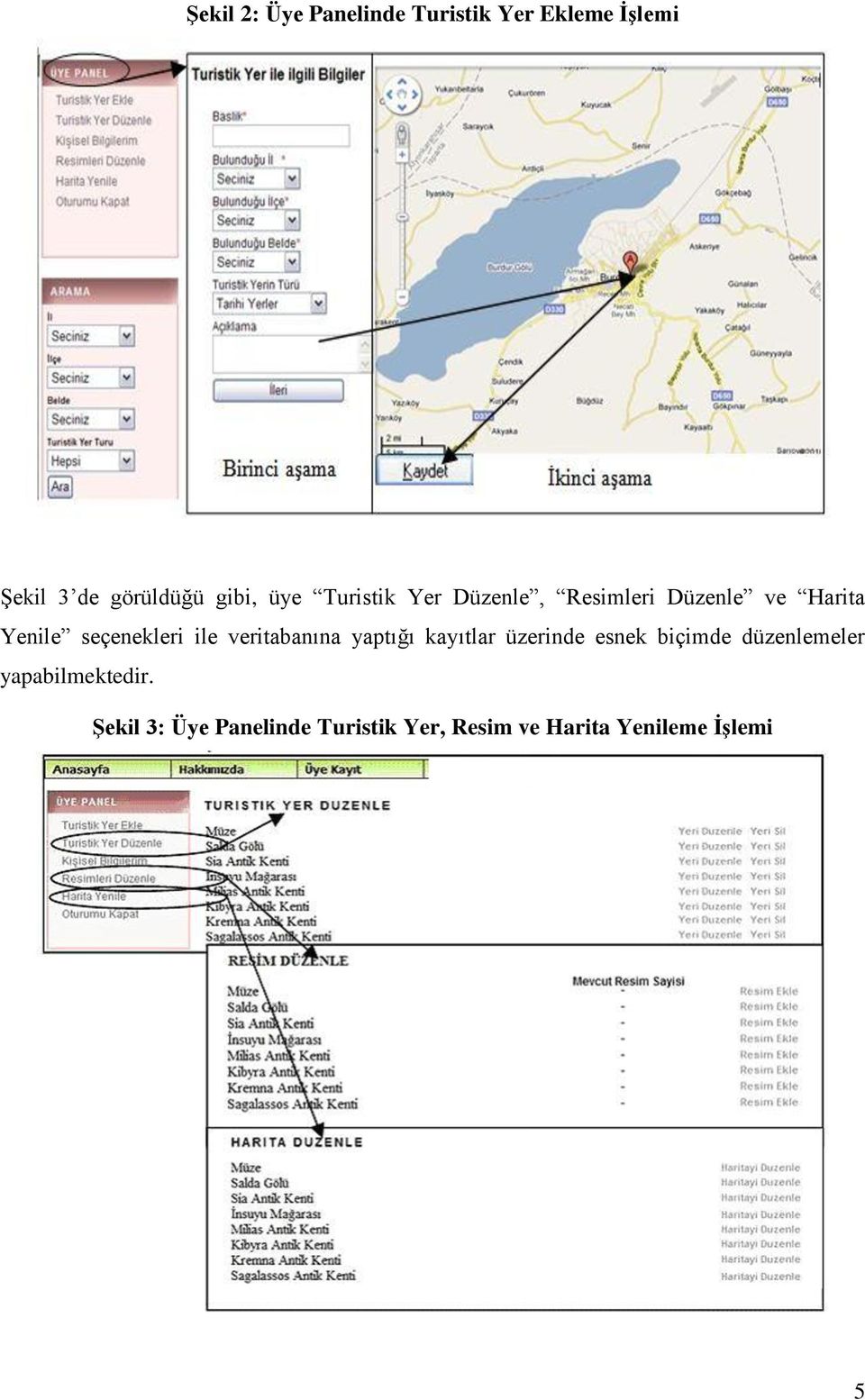 veritabanına yaptığı kayıtlar üzerinde esnek biçimde düzenlemeler