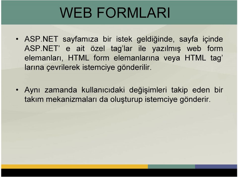 elemanlarına veya HTML tag larına çevrilerek istemciye gönderilir.