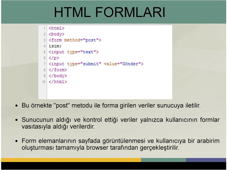 Sunucunun aldığı ve kontrol ettiği veriler yalnızca kullanıcının formlar