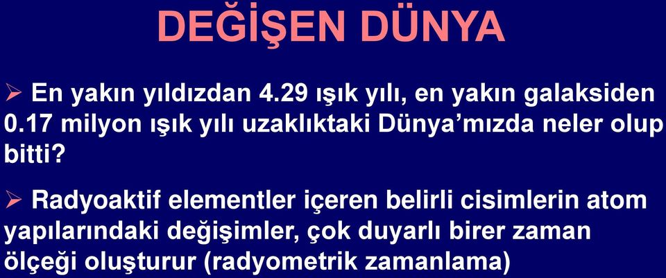 17 milyon ışık yılı uzaklıktaki Dünya mızda neler olup bitti?