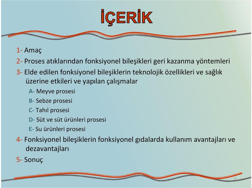 A- Meyve prosesi B- Sebze prosesi C- Tahıl prosesi D-Süt ve süt ürünleri prosesi E- Su ürünleri