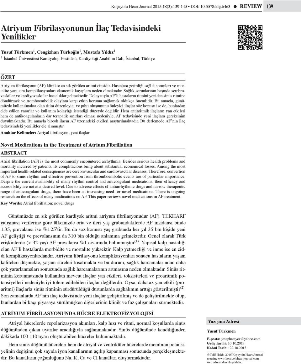 İstanbul, Türkiye ÖZET Atriyum fibrilasyonu (AF) klinikte en sık görülen aritmi cinsidir.