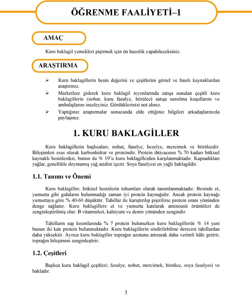 Gördüklerinizi not alınız. Yaptığınız araştırmalar sonucunda elde ettiğiniz bilgileri arkadaşlarınızla paylaşınız. 1.